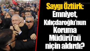 Saygı Öztürk: Emniyet, Kılıçdaroğlu’nun Koruma Müdürü’nü niçin aldırdı?