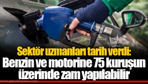Sektör uzmanları tarih verdi: Benzin ve motorine 75 kuruşun üzerinde zam yapılabilir
