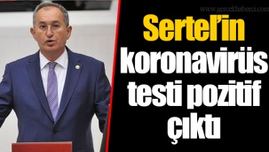 Sertel’in koronavirüs testi pozitif çıktı
