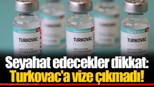 Seyahat edecekler dikkat: Turkovac'a vize çıkmadı!