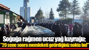 Soğuğa rağmen ucuz yağ kuyruğu;