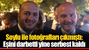 Soylu ile fotoğrafları çıkmıştı: Eşini darbetti yine serbest kaldı
