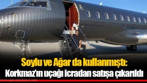 Soylu ve Ağar da kullanmıştı: Korkmaz’ın uçağı icradan satışa çıkarıldı