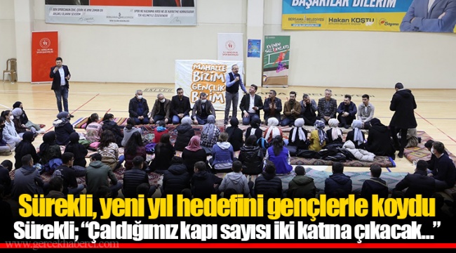Sürekli; “Çaldığımız kapı sayısı iki katına çıkacak…”