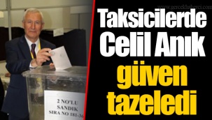 Taksicilerde Celil Anık güven tazeledi
