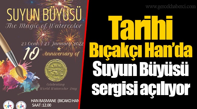 Tarihi Bıçakçı Han’da Suyun Büyüsü sergisi açılıyor