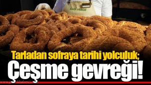 Tarladan sofraya tarihi yolculuk; Çeşme gevreği!