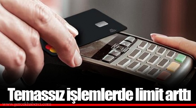 Temassız işlemlerde limit arttı