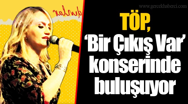 TÖP, ‘Bir Çıkış Var’ konserinde buluşuyor