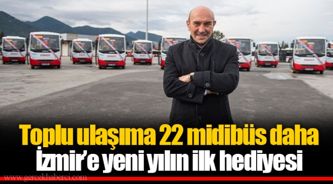 Toplu ulaşıma 22 midibüs daha İzmir’e yeni yılın ilk hediyesi