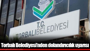 Torbalı Belediyesi’nden dolandırıcılık uyarısı