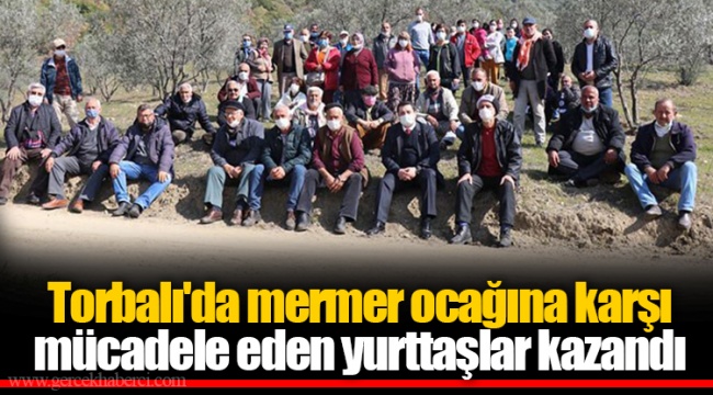 Torbalı'da mermer ocağına karşı mücadele eden yurttaşlar kazandı