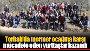 Torbalı'da mermer ocağına karşı mücadele eden yurttaşlar kazandı