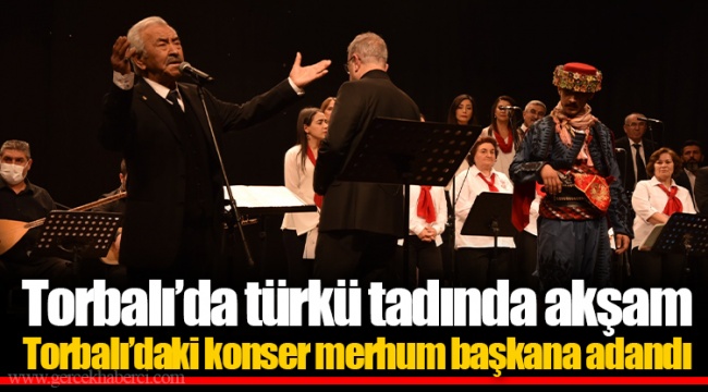 Torbalı’daki konser merhum başkana adandı
