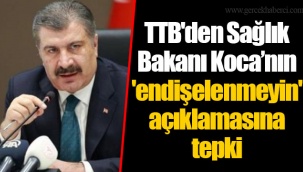 TTB'den Sağlık Bakanı Koca’nın 'endişelenmeyin' açıklamasına tepki
