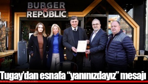 Tugay’dan esnafa “yanınızdayız” mesajı
