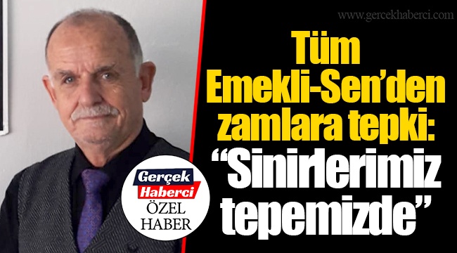 Tüm Emekli-Sen’den zamlara tepki: “Sinirlerimiz tepemizde”