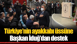Türkiye’nin ayakkabı üssüne Başkan İduğ’dan destek