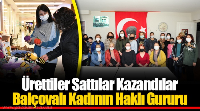 Ürettiler Sattılar Kazandılar Balçovalı Kadının Haklı Gururu