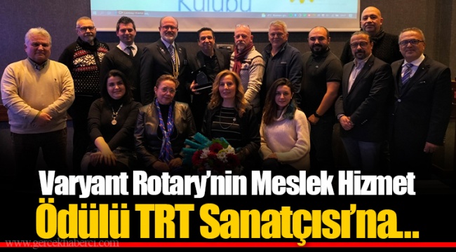 Varyant Rotary’nin Meslek Hizmet Ödülü TRT Sanatçısı’na…