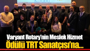 Varyant Rotary’nin Meslek Hizmet Ödülü TRT Sanatçısı’na…