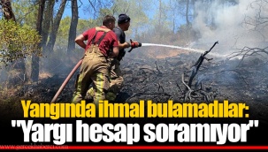Yangında ihmal bulamadılar: