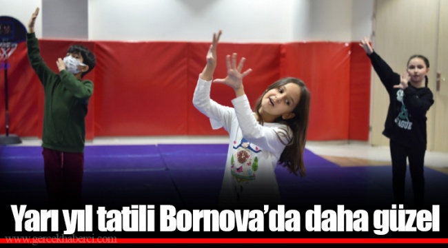 Yarı yıl tatili Bornova’da daha güzel