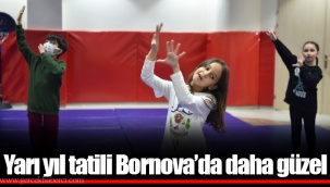 Yarı yıl tatili Bornova’da daha güzel