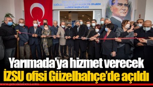 Yarımada’ya hizmet verecek İZSU ofisi Güzelbahçe’de açıldı