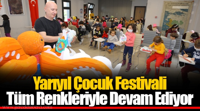 Yarıyıl Çocuk Festivali Tüm Renkleriyle Devam Ediyor