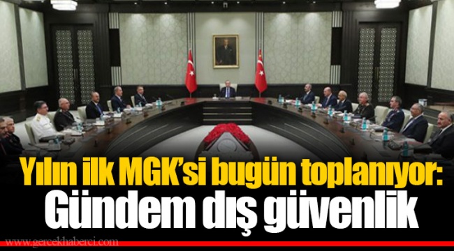 Yılın ilk MGK’si bugün toplanıyor: Gündem dış güvenlik