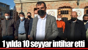 1 yılda 10 seyyar intihar etti