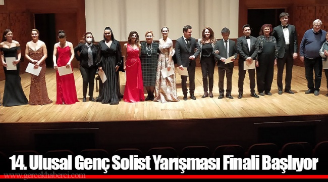 14. Ulusal Genç Solist Yarışması Finali Başlıyor