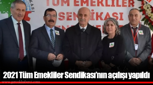 2021 Tüm Emekliler Sendikası’nın açılışı yapıldı
