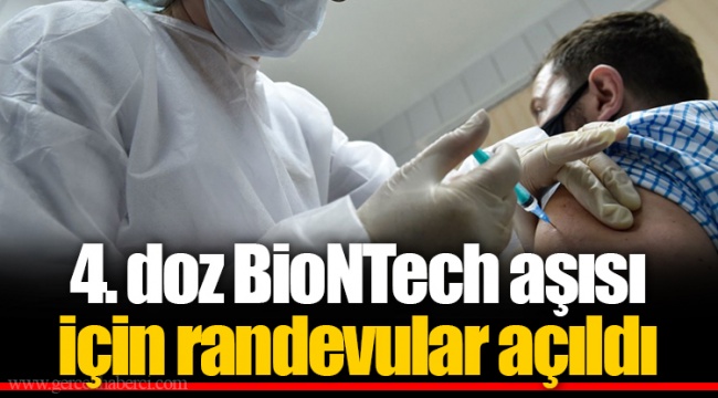 4. doz BioNTech aşısı için randevular açıldı
