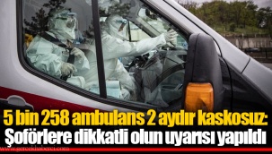 5 bin 258 ambulans 2 aydır kaskosuz: Şoförlere dikkatli olun uyarısı yapıldı