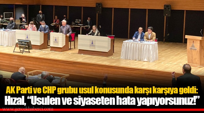 AK Parti ve CHP grubu usul konusunda karşı karşıya geldi: Hızal, “Usulen ve siyaseten hata yapıyorsunuz!”