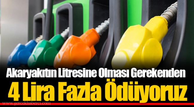 Akaryakıtın Litresine Olması Gerekenden 4 Lira Fazla Ödüyoruz
