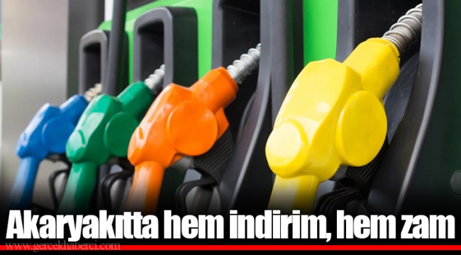 Akaryakıtta hem indirim, hem zam
