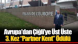 Avrupa'dan Çiğli’ye Üst Üste 3. Kez “Partner Kent” Ödülü