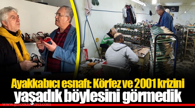 Ayakkabıcı esnafı: Körfez ve 2001 krizini yaşadık böylesini görmedik