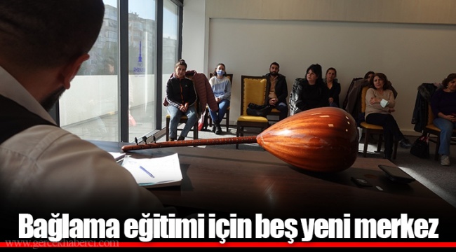 Bağlama eğitimi için beş yeni merkez