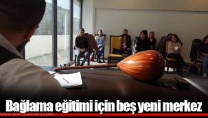 Bağlama eğitimi için beş yeni merkez