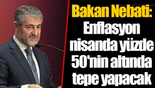 Bakan Nebati: Enflasyon nisanda yüzde 50'nin altında tepe yapacak