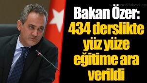 Bakan Özer: 434 derslikte yüz yüze eğitime ara verildi