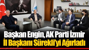 Başkan Engin, AK Parti İzmir İl Başkanı Sürekli’yi Ağırladı