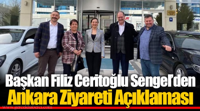 Başkan Filiz Ceritoğlu Sengel’den Ankara Ziyareti Açıklaması