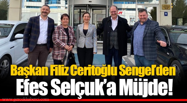 Başkan Filiz Ceritoğlu Sengel’den Efes Selçuk’a Müjde!