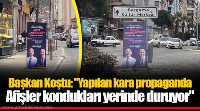 Başkan Koştu: "Yapılan kara propaganda. Afişler kondukları yerinde duruyor"