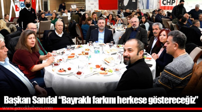 Başkan Sandal “Bayraklı farkını herkese göstereceğiz”
